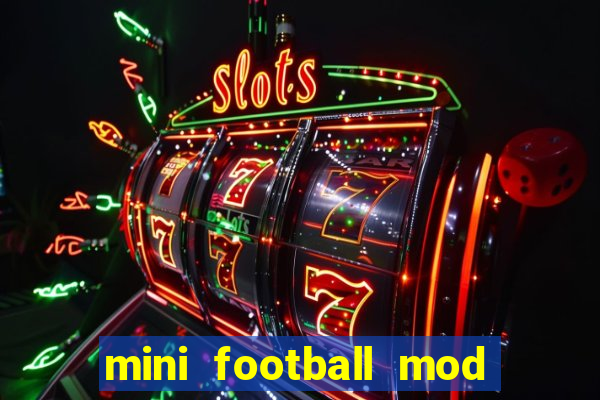 mini football mod apk (unlimited money and gems)